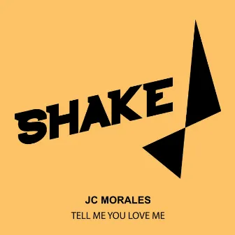 Tell Me You Love Me by Jc Morales