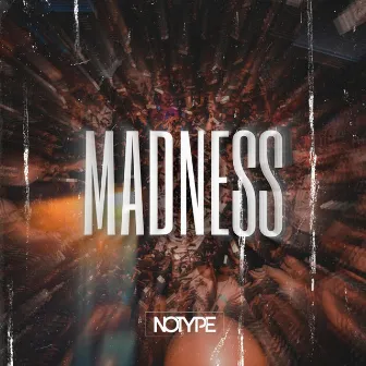 Madness by NOTYPEX