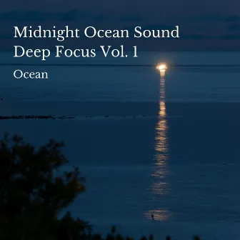 Ocean: Midnight Ocean Sound Deep Focus Vol. 1 by Sundays By The Ocean