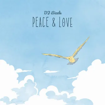 Peace & Love by DJ iSizzle