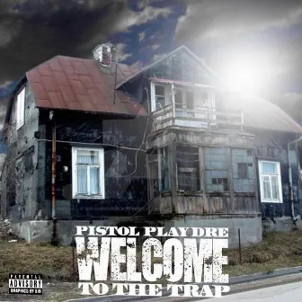 Welcome to the Trap by Pistol Play Dre