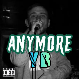 Anymore by YBxGtown