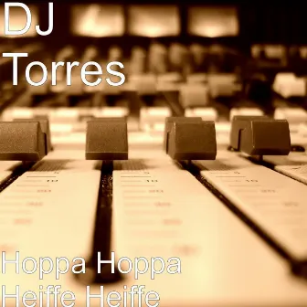 Hoppa Hoppa Heiffe Heiffe by DJ Torres