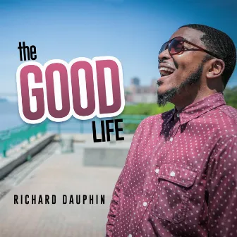 The Good Life by Richard Dauphin