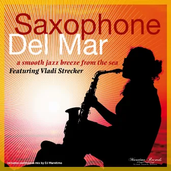 Saxophone Del Mar – a Smooth Jazz Breeze from the Sea by Vladi Strecker