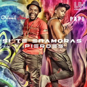 Si Te Enamoras Pierdes by Papi Lacho