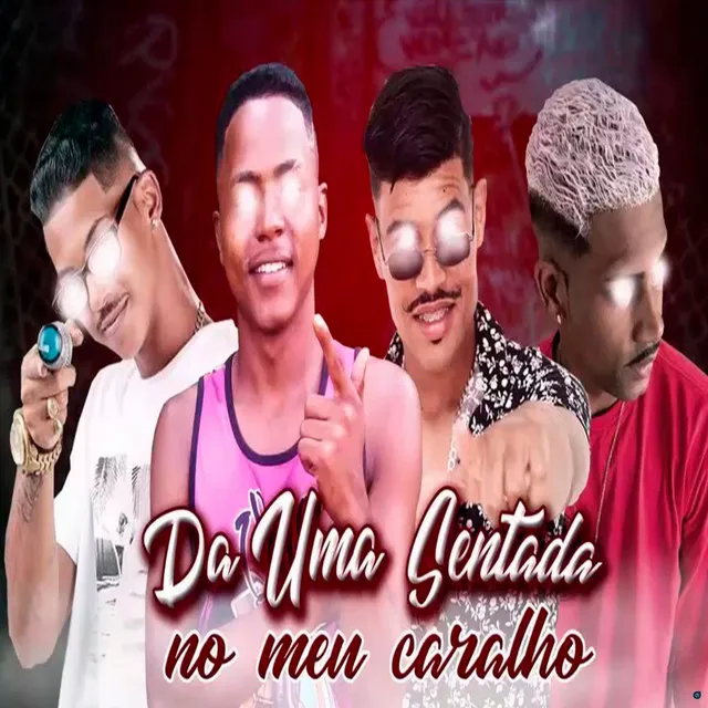 Da uma Sentada no Meu Caralho (feat. Mc Veveto)