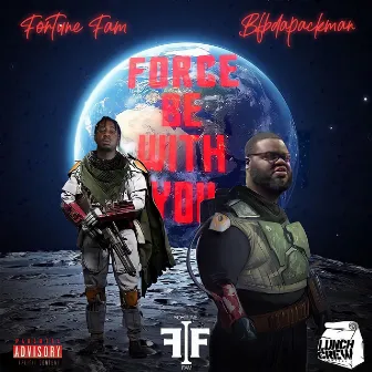 Force Be With You by Fortune Fam