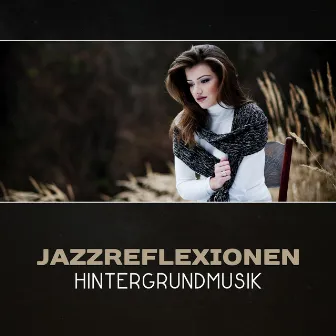 Jazzreflexionen - Hintergrundmusik by Wonderful Jazz Collection