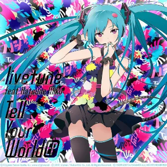 Tell Your World EP by livetune