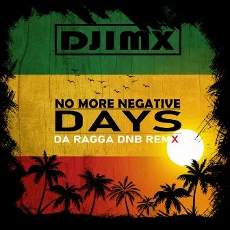 No More Negative Days (Da Ragga DnB remix) by Da Ragga