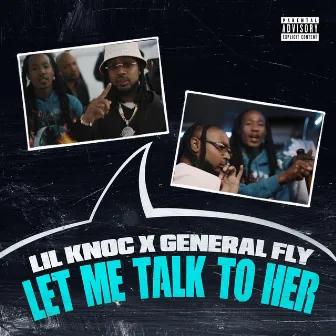 LET ME TALK TO HER by General Fly