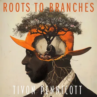 Roots To Branches by Tivon Pennicott