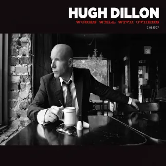 Works Well With Others by Hugh Dillon