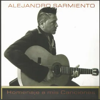 Homenaje a Mis Canciones by Alejandro Sarmiento