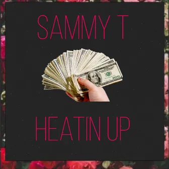 Heatin Up by Sammy T