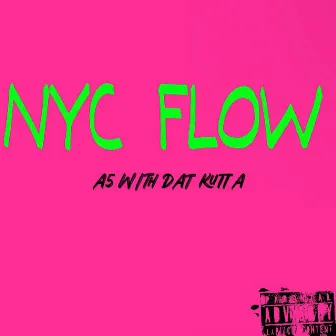 NYC FLOW by A5 WIT DAT KUTTA