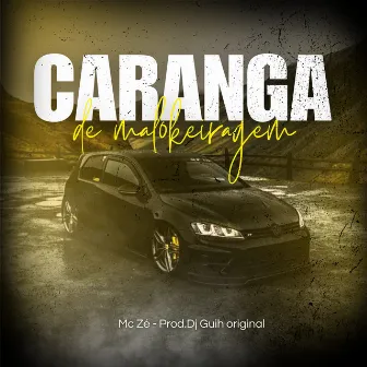 Caranga de Malokegarem by MC Zé