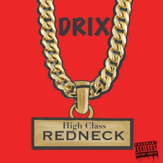 High Class Redneck by Drix