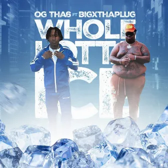 Whole Lotta Ice by Og Tha6