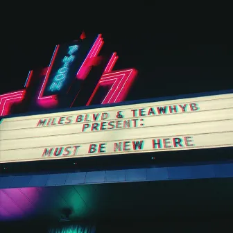 Must Be New Here by Miles Blvd