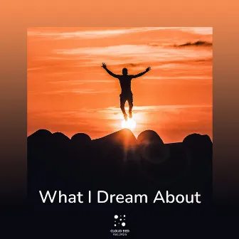 What I Dream About by Clear Aura