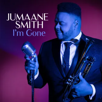 I'm Gone by Jumaane Smith