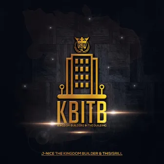 KBITB (Kingdom Builders in the Building) by J-Nice The Kingdom Builder