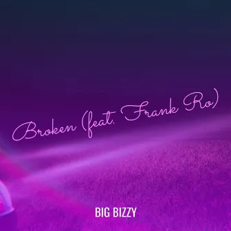 Broken by Big Bizzy