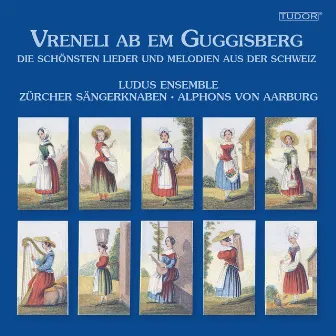 Vreneli ab em Guggisberg - Die schönsten Lieder und Melodien aus der Schweiz Vol. 2 by Die Zürcher Sängerknaben