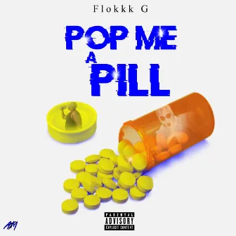 Pop Me a Pill by Flokkk G