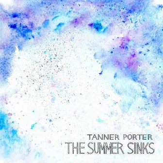 The Summer Sinks by Tanner Porter