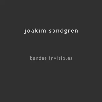 Bandes Invisibles by Joakim Sandgren