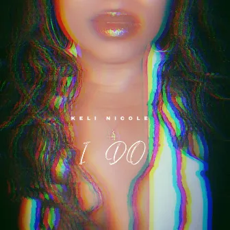 I Do by Keli Nicole