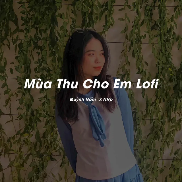 Mùa Thu Cho Em - Lofi