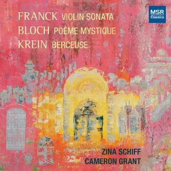 Franck, Bloch and Krein: Music for Violin and Piano by Zina Schiff