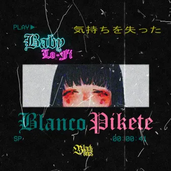 Baby Lo-Fi by Blanco Pikete