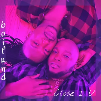 Close2U by BOIFRND