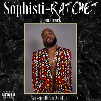 Sophisti-Ratchet Soundtrack by Austin Dean Ashford