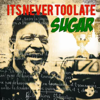 It`s Never Too Late by Sugardaddy