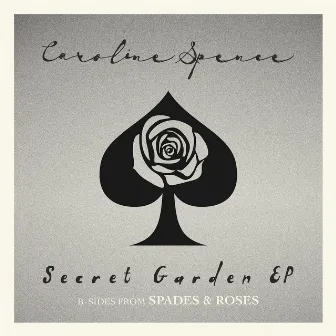 Secret Garden (B-Sides from Spades & Roses) - EP by Caroline Spence