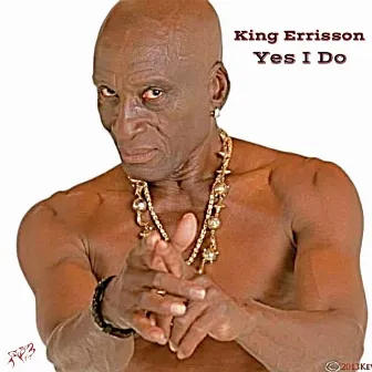 Yes I Do by King Errisson