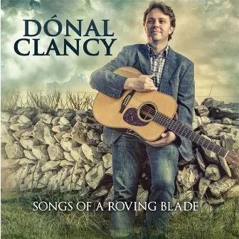 Songs of a Roving Blade by Donal Clancy