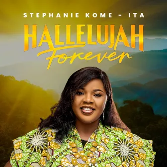 Hallelujah Forever by Stephanie Kome-Ita