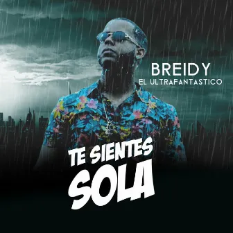 Te Sientes Sola by Breidy el Ultrafantastico