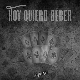 Hoy Quiero Beber by Purple Kid