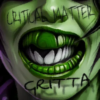 Gritta by Critical Matter