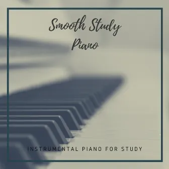 Smooth Study Piano by Instrumental Piano for Study