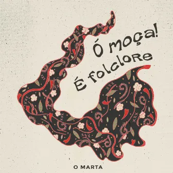 Ó Moça! É Folclore by O Marta