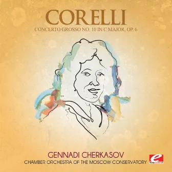 Corelli: Concerto Grosso No. 10 in C Major, Op. 6 (Digitally Remastered) by Chamber Orchestra of the Moscow Conservatory